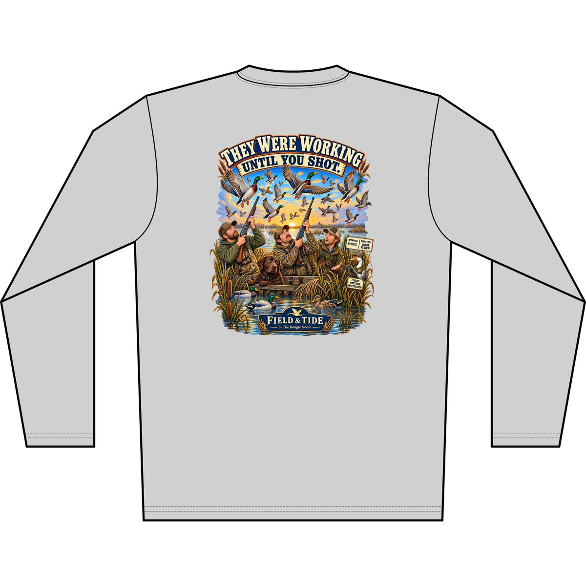 They Were Working Until You Shot - Waterfowl — Long Sleeve