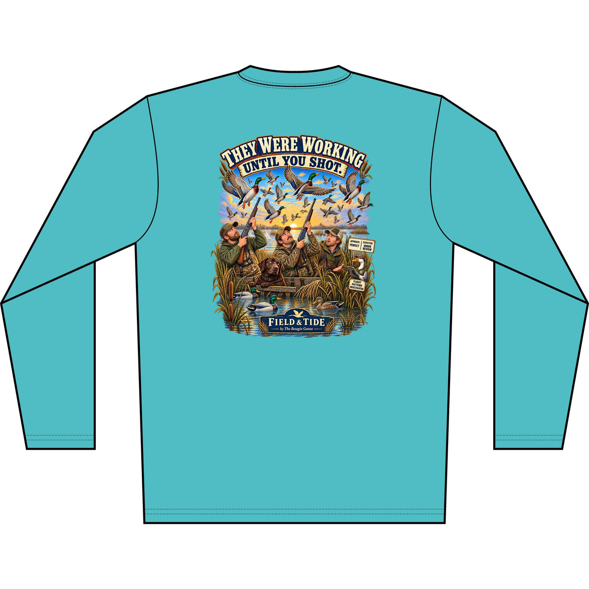 They Were Working Until You Shot - Waterfowl — Long Sleeve